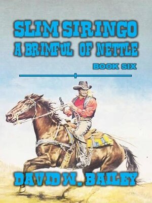 cover image of Slim Siringo--'A Brimful of Nettle'